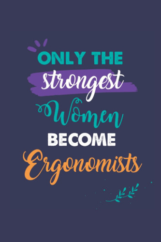 Libro: Only The Strongest Women Become Ergonomists: A 6x9 In