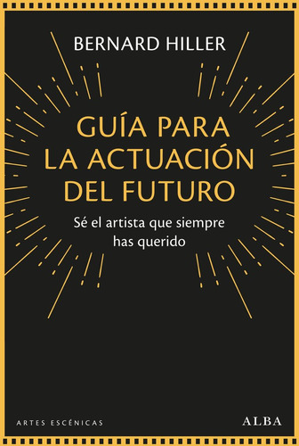 Guia Para La Actuacion Del Futuro, De Hiller, Bernard. Alba Editorial, Tapa Blanda En Español