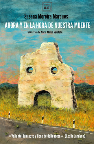 Ahora y en la hora de nuestra muerte, de Moreira Marques, Susana. Editorial Libros del KO, SLL, tapa blanda en español