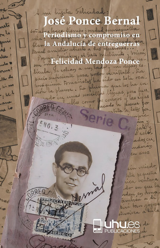 Jose Ponce Bernal, De Mendoza Ponce, Felicidad. Editorial Universidad De Huelva, Tapa Blanda En Español