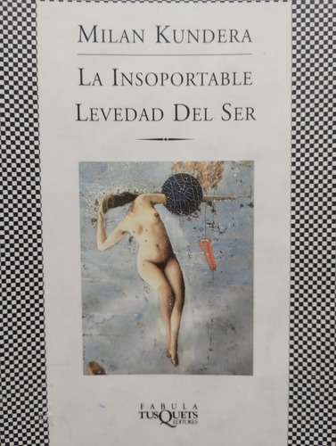 La Insoportable Levedad Del Ser Kundera Tusquets Impecable!