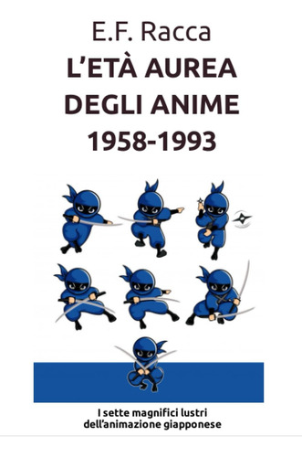 Libro: L Età Aurea Degli Anime 1958-1993: I Sette Magnifici