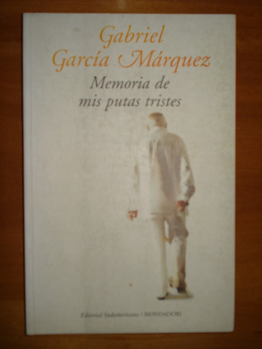 Memoria De Mis Putas Tristes - Gabriel García Márquez, 2005.