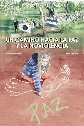 Un camino hacia la paz y la noviolencia, de Martine Sicard y Luis Alzueta. Editorial Saure, tapa blanda en español, 2020