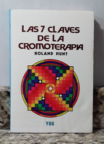 Libro Las 7 Claves De La Cromoterapia - Roland Hunt