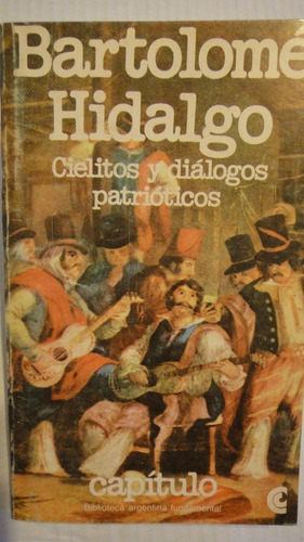 Cielitos Y Dialogos Patrioticos De Bartolome Hidalgo Prologo