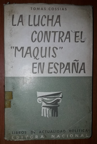 La Lucha Contra El Maquis En España Tomas Cossias Año 1956