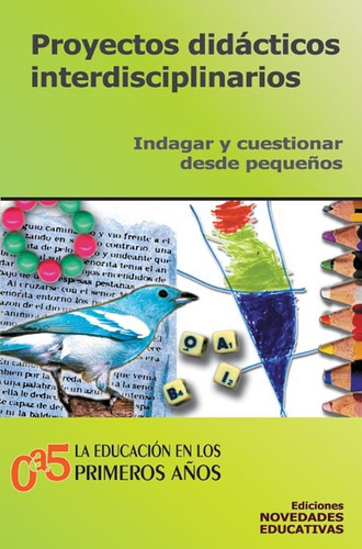 Proyectos Didácticos Interdisciplinarios - 0a5 Ed. Infantil