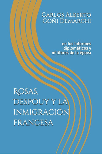 Libro: Rosas, Despouy Y Inmigración Francesa: Infor