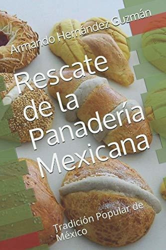 Libro : Rescate De La Panaderia Mexicana Tradicion Popular 