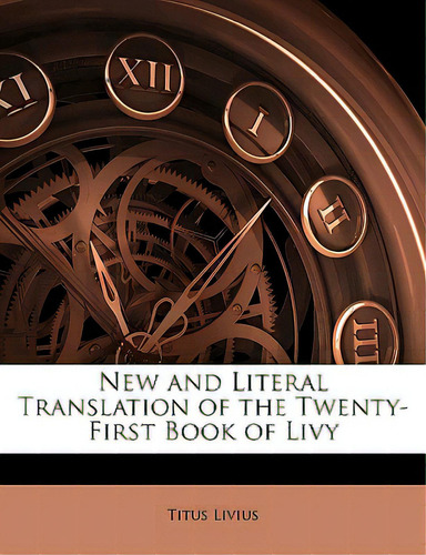 New And Literal Translation Of The Twenty-first Book Of Livy, De Livius, Titus. Editorial Nabu Pr, Tapa Blanda En Inglés