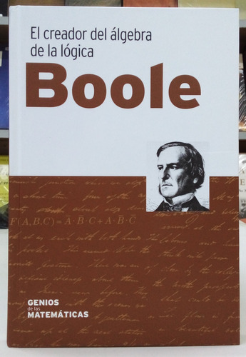 El Creador Del Álgebra De La Lógica, George Boole.