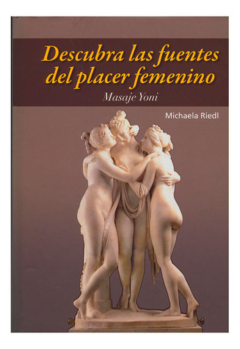 Libro Masaje Yoni: Descubra Las Fuentes Del Placer Femenino