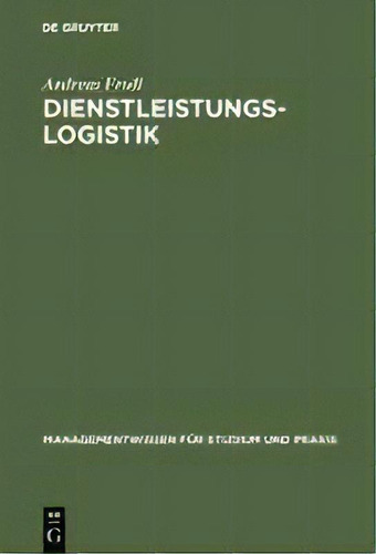 Dienstleistungslogistik, De Andreas Frodl. Editorial Walter De Gruyter, Tapa Dura En Alemán