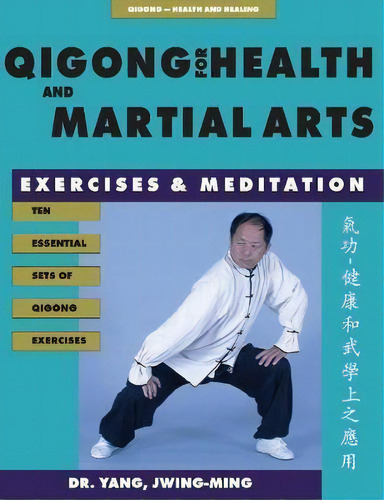 Qigong For Health & Martial Arts : Exercises And Meditation, De Jwing-ming, Yang. Editorial Ymaa Publication Center, Tapa Blanda En Inglés