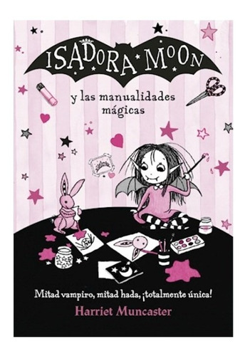 ** Isadora Moon : Y Las Manualidades Magicas ** H. Muncaster