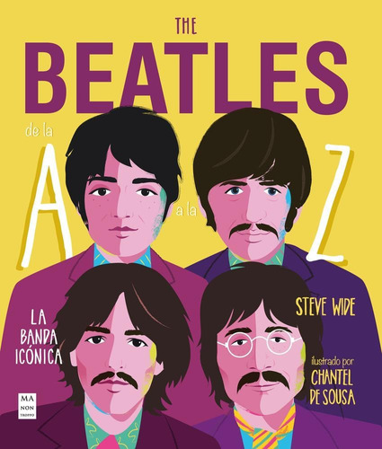 Beatles De La A A La Z, The. La Banda Iconica-wide , Steve-m
