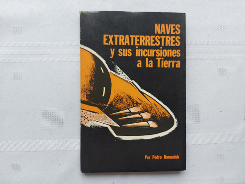 Naves Extraterrestres Y Sus Incursiones A La Tierra - 1972 (Usado)