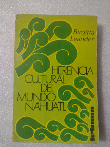 Herencia Cultural Del Mundo Náhuatl- Birgitta Leander- Sep 