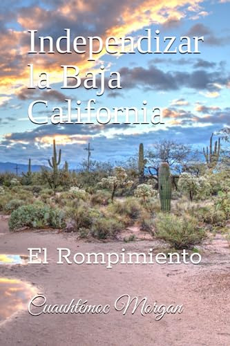 Independizar La Baja California: El Rompimiento