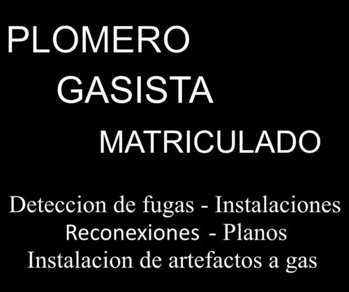 Imagen 2 de 6 de Gasista - Plomero - Matriculado