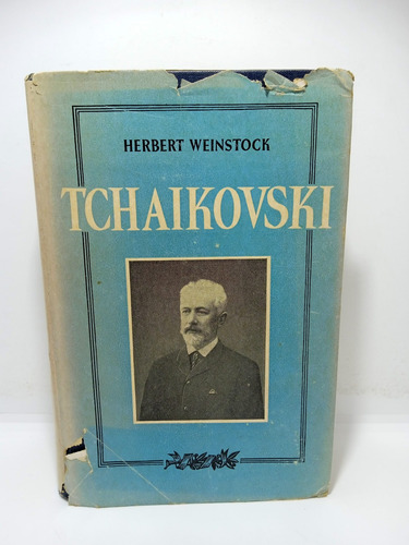 Tchaikovski - Herbert Weinstock - Biografía De Músicos 