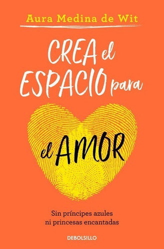Crea El Espacio Para El Amor - Aura Medina De Wit - 