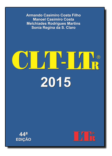 Clt - Ltr 2015, De Armando  Casimiro Costa. Editora Ltr, Capa Dura Em Português