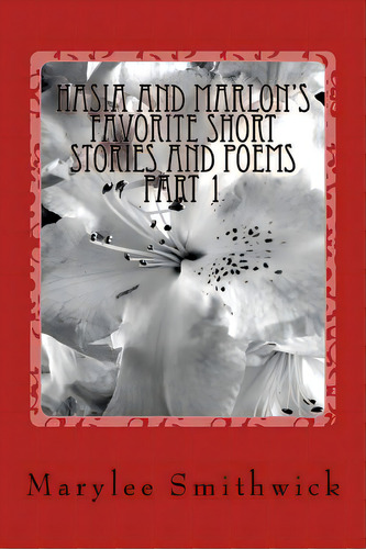 Hasia And Marlon's Favorite Short Stories And Poems, De Smithwick, Marylee. Editorial Createspace, Tapa Blanda En Inglés