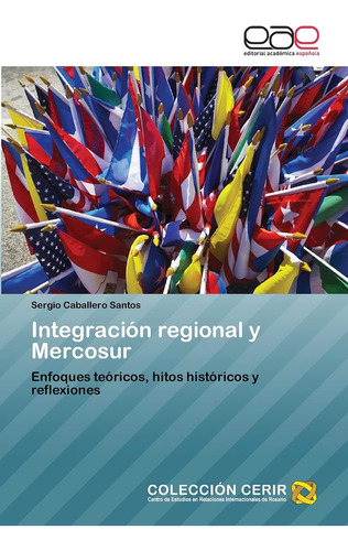 Libro: Integración Regional Y Mercosur: Enfoques Teóricos, Y