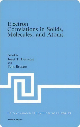 Electron Correlations In Solids, Molecules, And Atoms, De Jozef T. Devreese. Editorial Springer-verlag New York Inc., Tapa Blanda En Inglés