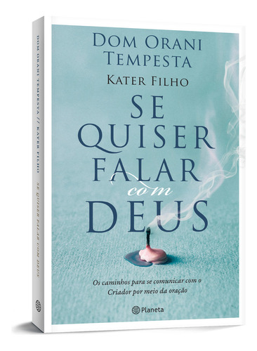 Se quiser falar com Deus: Os caminhos para se comunicar com o criador por meio da oração, de Dom Orani. Editorial Editora Planeta do Brasil Ltda., capa mole em português, 2018