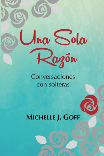 Libro Una Sola Razón Conversaciones Con Solteras (spanish E