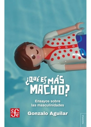 Que Es Mas Macho - Gonzalo Aguilar - Fce - Libro