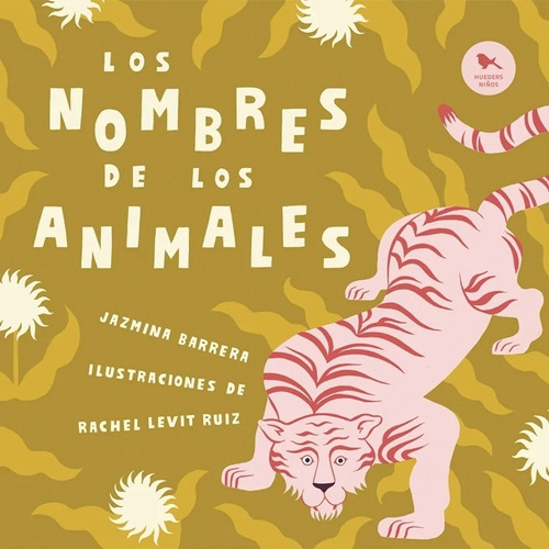 Los Nombres De Los Animales - Jazmina Barrera - Rachel Levit Ruiz, de Barrera, Jazmina. Editorial Edit.Hueders Ltda., tapa dura en español, 2021