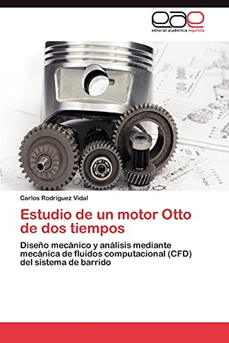 Estudio De Un Motor Otto De Dos Tiempos: Diseno Mecanico Y A