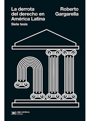 Derrota Del Derecho En America Latina, La - Roberto Gargarel