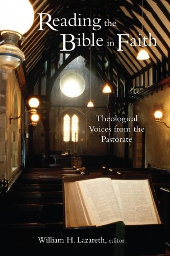 Reading The Bible In Faith Theological Voices From The Pasto