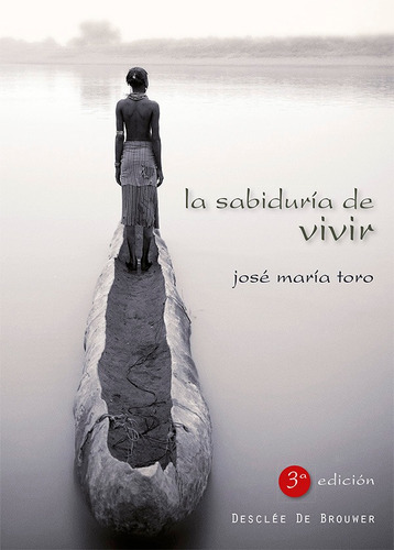 La Sabiduría De Vivir, De José María Toro Alés