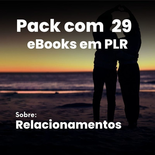 Pack Com 29 Ebooks Plr Sobre Relacionamentos
