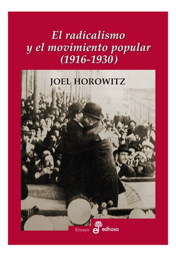 Radicalismo Y El Movimiento Popular, El ( 1916 - 1930 ) - Jo