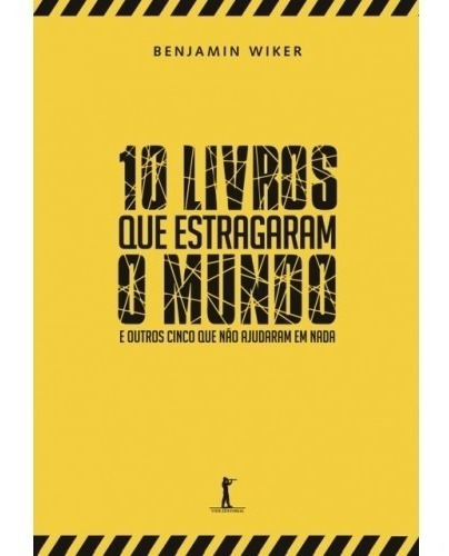 10 Livros Que Estragaram O Mundo - E Outr ( Benjamin Wiker )