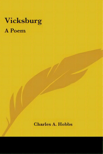 Vicksburg: A Poem, De Hobbs, Charles A.. Editorial Kessinger Pub Llc, Tapa Blanda En Inglés