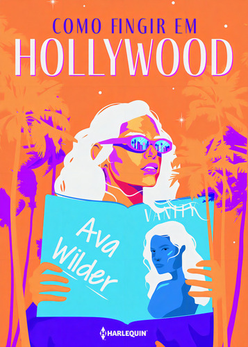 Livro Como fingir em Hollywood de Ava Wilder Editora Harlequin capa mole em português
