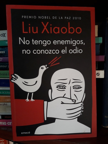 No Tengo Enemigos No Conozco El Odio Xiaobo Emece Usado #