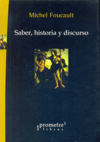 Saber, Historia Y Discurso - Michel Foucault