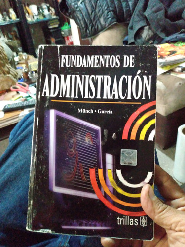 Fundamentos De Administración. Munch  Garcia