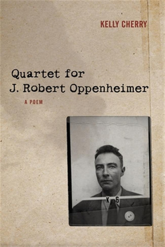 Libro Quartet For J. Robert Oppenheimer: A Poem - Cherry,...