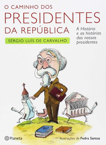 Libro O Caminho Dos Presidentes Da República De Sérgio Luís