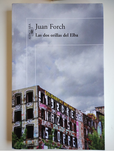 Las Dos Orillas Del Elba. Juan Forch- Alfaguara 